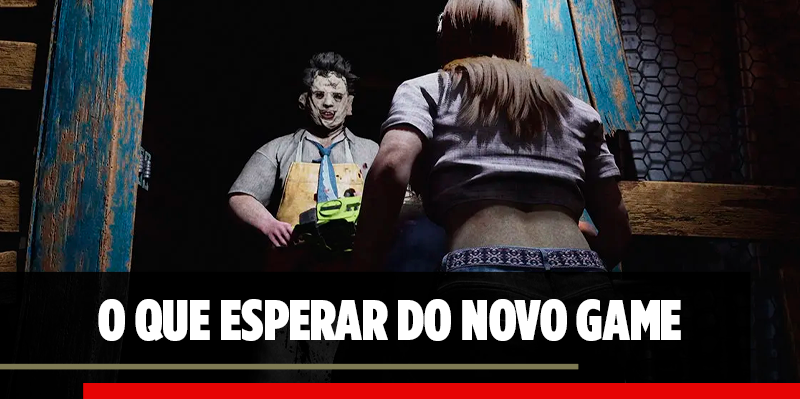 Texas Chain Saw Massacre: conheça gameplay e requisitos do jogo de terror